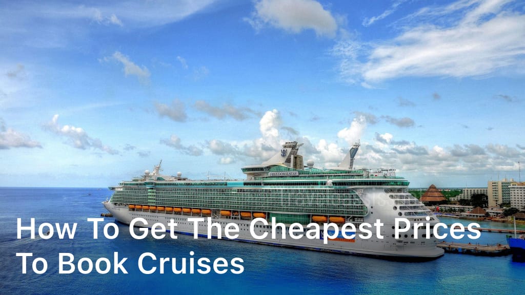 How to Get the Cheapest Prices to Book Cruises
